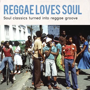 Reggae Loves Soul : Soul Classics Turned Into Reggae Groove by Various Artists - album cover