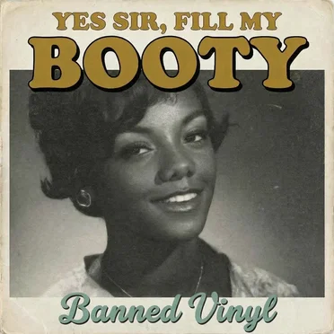 Yes Sir, Fill My Booty