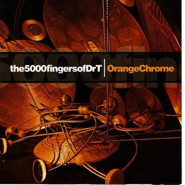 Orange Chrome by The5000fingersofDrT - album cover