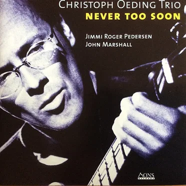 Never Too Soon by Christoph Oeding Trio - album cover