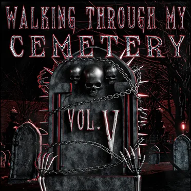 WALKING THROUGH MY CEMETERY VOL. V