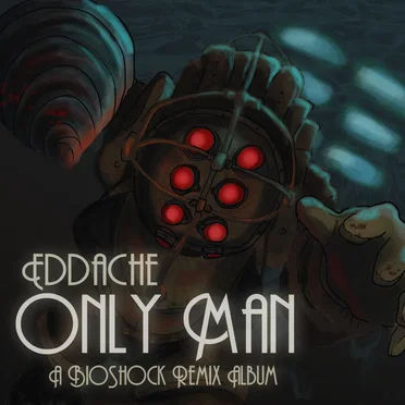 Only Man (A BioShock Remix Album)