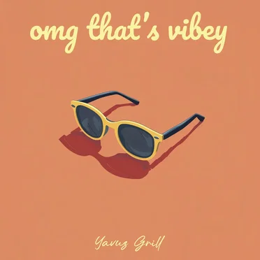 omg that's vibey by Yavuz Grill - album cover