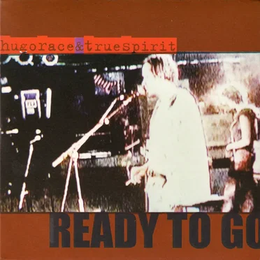 Ready to Go by Hugo Race + True Spirit - album cover