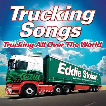 Eddie Stobart Trucking Songs: Trucking All Over the World by Various Artists - album cover