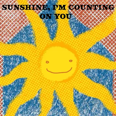 Sunshine I'm Counting on You