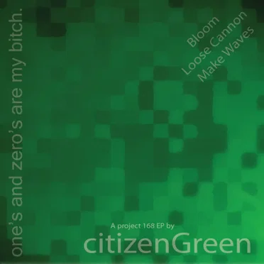 Ones and Zeros Are My Bitch by Citizengreen - album cover