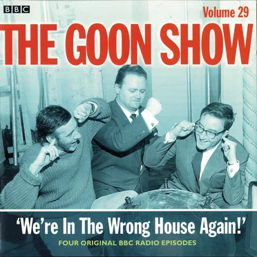 The Goon Show, Volume 29: “We're in the Wrong House Again!”