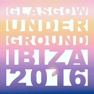 Glasgow Underground: Ibiza 2016