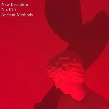 New Brvtalism No. 075 - Ancient Methods