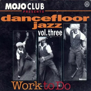 Mojo Club Presents: Dancefloor Jazz, Volume 3: Work to Do by Various Artists - album cover