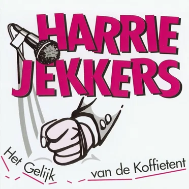 Het gelijk van de koffietent by Harrie Jekkers - album cover