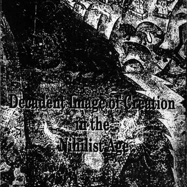 Decadent Image of Creation in the Nihilist Age