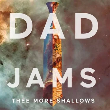 Dad Jams by Thee More Shallows - album cover