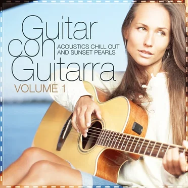 Guitar Con Guitarra Vol.1 (Acoustics Chill Out & Sunset Pearls) by Various Artists - album cover
