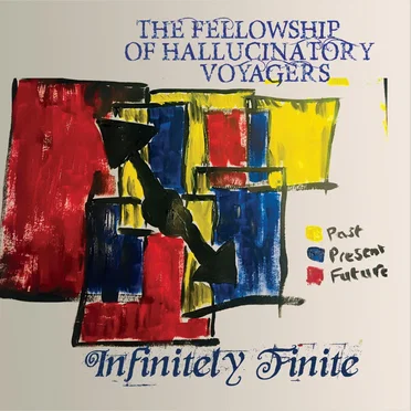 Infinitely Finite by The Fellowship of Hallucinatory Voyagers - album cover