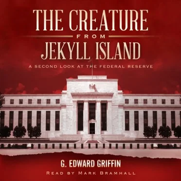 The Creature from Jekyll Island: A Second Look at the Federal Reserve by G. Edward Griffin - album cover