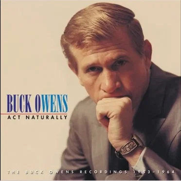 Act Naturally: The Buck Owens Recordings 1953–1964