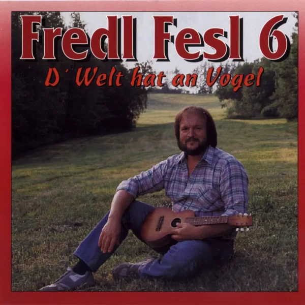 Fredl Fesl 6: D’ Welt hat an Vogel