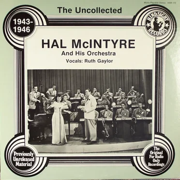 The Uncollected Hal McIntyre and His Orchestra 1943-1946