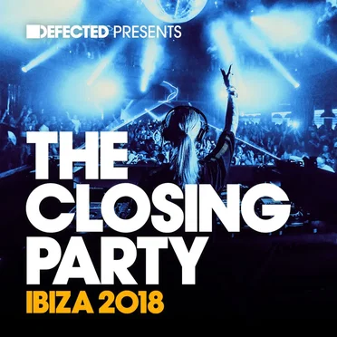 Defected Presents the Closing Party Ibiza 2018 by Various Artists - album cover