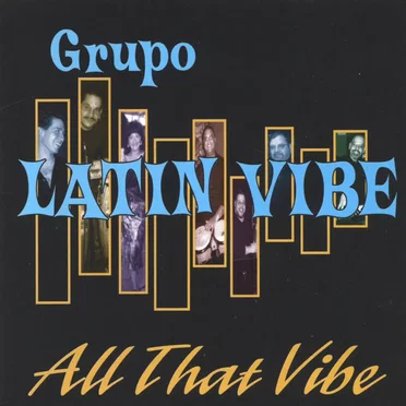 All That Vibe by Grupo Latin Vibe - album cover