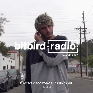 San Holo Presents: bitbird Radio #072
