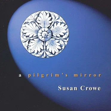 A Pilgrim's Mirror by Susan Crowe - album cover