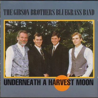 Underneath a Harvest Moon by The Gibson Brothers Bluegrass Band - album cover