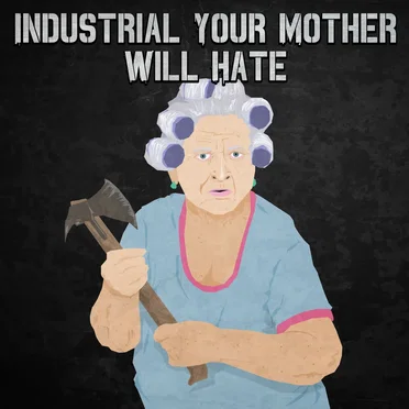 Industrial Your Mother Will Hate by Various Artists - album cover