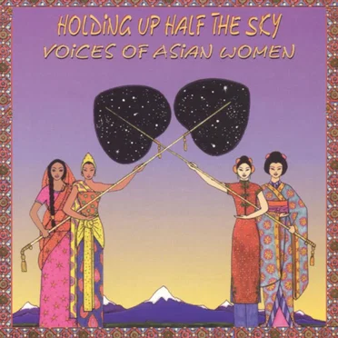 Holding Up Half the Sky: Voices of Asian Women by Various Artists - album cover