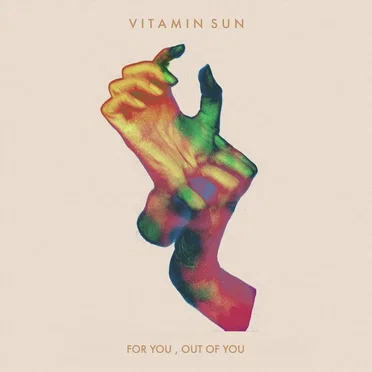 For You, Out of You by Vitamin Sun - album cover
