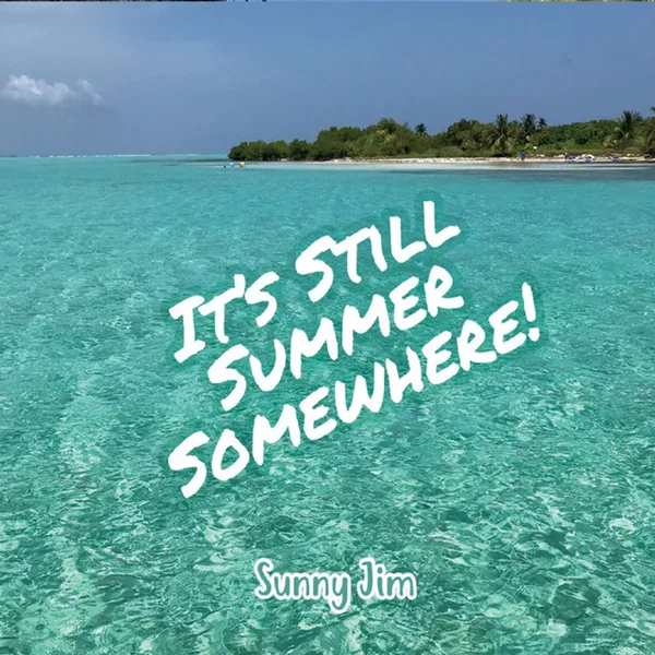 It's Still Summer Somewhere
