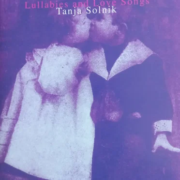 Lullabies and Love Songs by Tanja Solnik - album cover