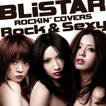 BLiSTAR ROCKIN’ COVERS 〜Rock & Sexy〜 by BLiSTAR - album cover