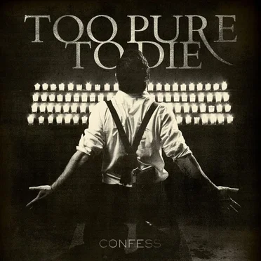 Confess by Too Pure to Die - album cover