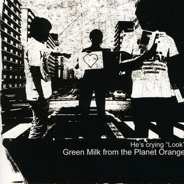 He’s Crying “Look” by Green Milk From the Planet Orange - album cover