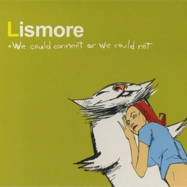 We Could Connect or We Could Not by Lismore - album cover