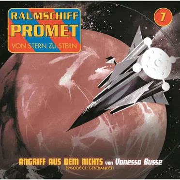 Raumschiff Promet 7: Angriff aus dem Nichts - Episode 01: Gestrandet! by Vanessa Busse - album cover