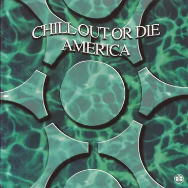 Chill Out or Die America by Various Artists - album cover