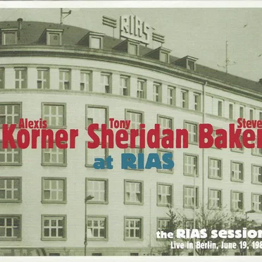 Alexis Korner, Tony Sheridan & Steve Baker at RIAS: The Rias Session, Live in Berlin, June 19, 1981