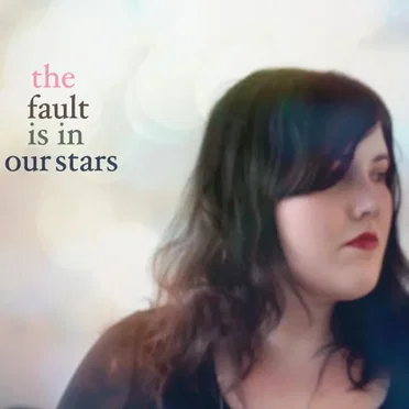 The Fault Is in Our Stars
