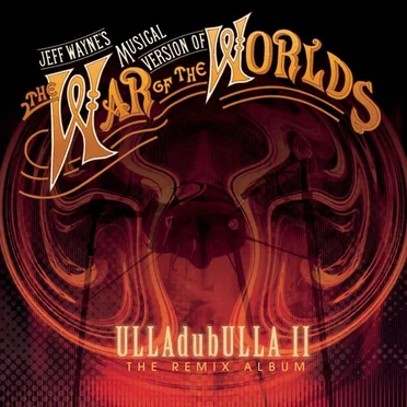 Jeff Wayne’s Musical Version of The War of the Worlds: ULLAdubULLA II The Remix Album