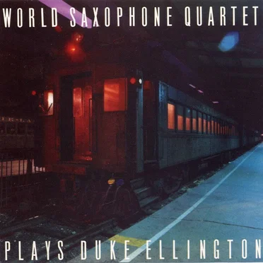 World Saxophone Quartet Plays Duke Ellington