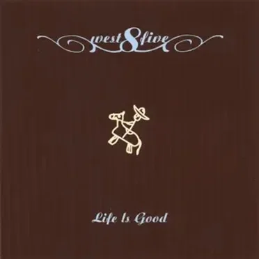 Life Is Good by West 8 Five - album cover