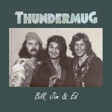 Bill, Jim & Ed by The Thundermugs - album cover