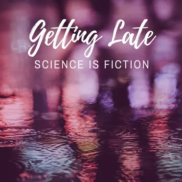 Getting Late