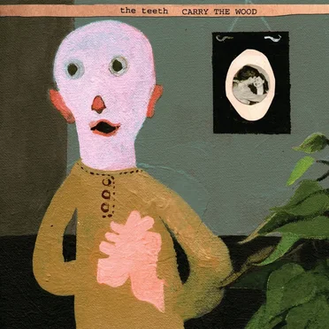 Carry the Wood by The Teeth - album cover
