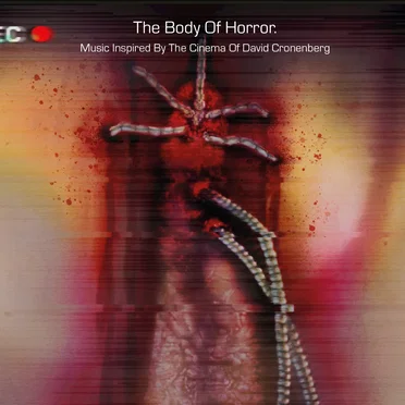 The Body of Horror - Music Inspired by the Cinema of David Cronenberg by Various Artists - album cover