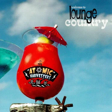 Welcome to Lounge Country by The Atomic Harvesters - album cover